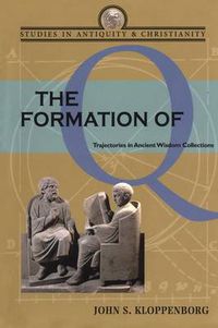 Cover image for The Formation of Q: Trajectories in Ancient Wisdom Collections