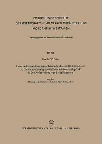 Cover image for Untersuchungen UEber Neue Beizmethoden Und Beizabwasser I. Die Entzunderung Von Drahten Mit Natriumhydrid. II. Die Aufbereitung Von Beizabwassern