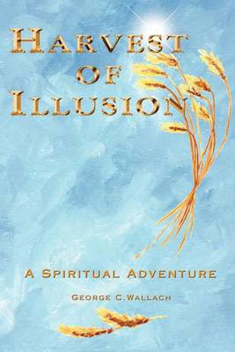 Cover image for Harvest of Illusion: A Spiritual Adventure
