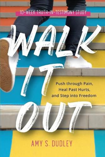 Cover image for Walk It Out: Push through the Pain, Heal Past Hurts, and Step into Freedom