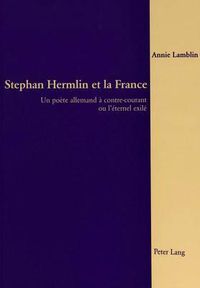 Cover image for Stephan Hermlin Et La France: Un Poete Allemand A Contre-Courant Ou l'Eternel Exile