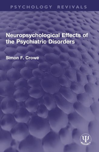 Cover image for Neuropsychological Effects of the Psychiatric Disorders