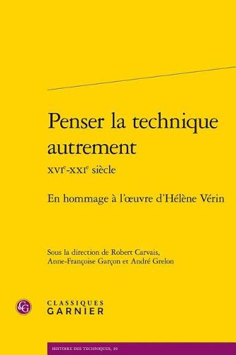Cover image for Penser La Technique Autrement Xvie-Xxie Siecle: En Hommage a l'Oeuvre d'Helene Verin