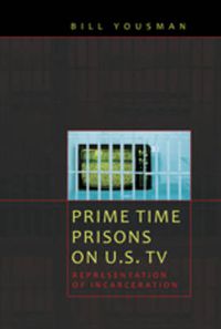 Cover image for Prime Time Prisons on U.S. TV: Representation of Incarceration