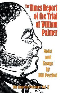 Cover image for The Times Report of the Trial of William Palmer