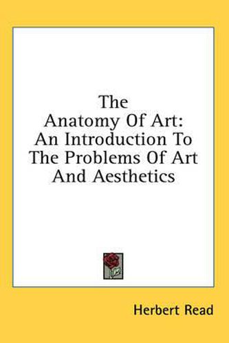 The Anatomy of Art: An Introduction to the Problems of Art and Aesthetics