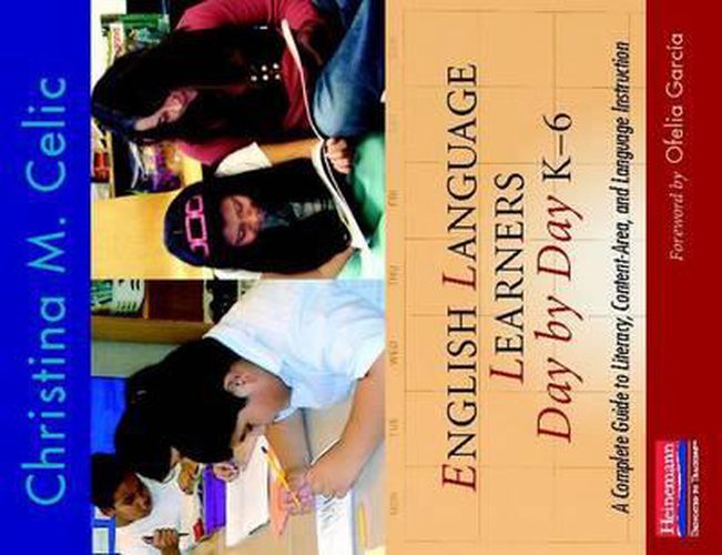 Cover image for English Language Learners Day by Day, K-6: A Complete Guide to Literacy, Content-Area, and Language Instruction