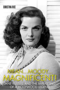 Cover image for Mean...Moody...Magnificent!: Jane Russell and the Marketing of a Hollywood Legend