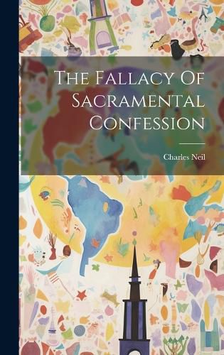 Cover image for The Fallacy Of Sacramental Confession