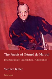 Cover image for The Fausts  of Gerard de Nerval: Intertextuality, Translation, Adaptation