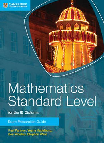 Cover image for Mathematics Standard Level for the IB Diploma Exam Preparation Guide