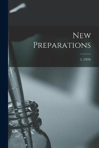 Cover image for New Preparations; 2, (1878)