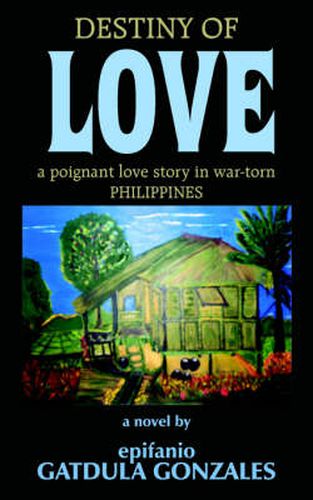 Cover image for Destiny of Love: a Poignant Love Story in War-torn Philippines