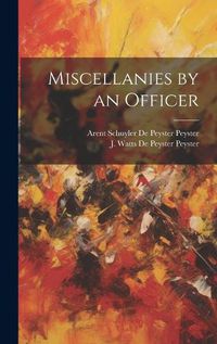 Cover image for Miscellanies by an Officer