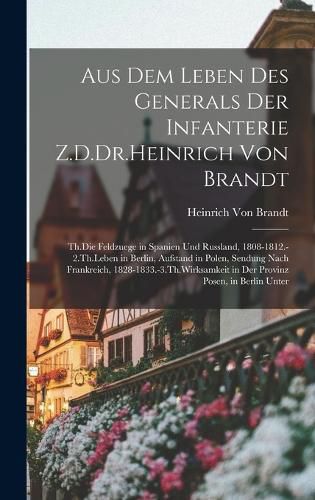 Cover image for Aus Dem Leben Des Generals Der Infanterie Z.D.Dr.Heinrich Von Brandt