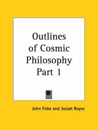 Cover image for Outlines of Cosmic Philosophy Vol. 1 (1902)