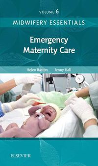 Cover image for Midwifery Essentials: Emergency Maternity Care: Volume 6