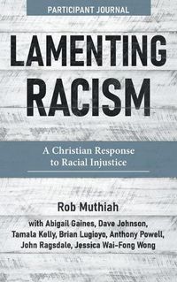 Cover image for Lamenting Racism Participant Journal: A Christian Response to Racial Injustice