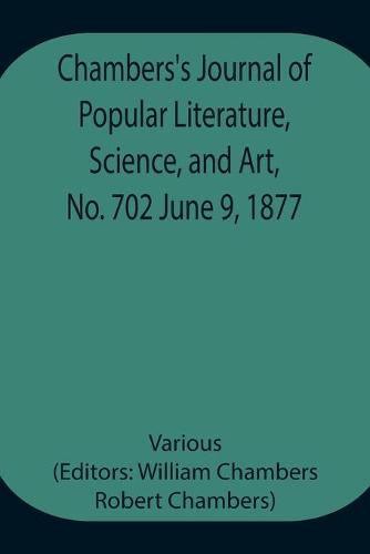 Cover image for Chambers's Journal of Popular Literature, Science, and Art, No. 702 June 9, 1877
