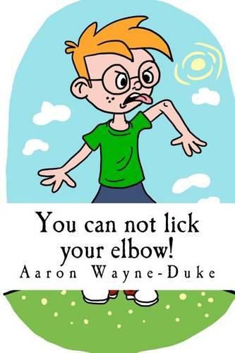 Cover image for You can not lick your elbow!: and other things you should know...