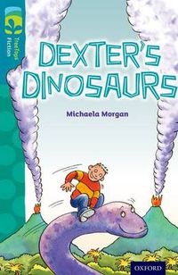 Cover image for Oxford Reading Tree TreeTops Fiction: Level 9: Dexter's Dinosaurs