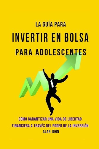 Cover image for La Guia Moderna Para Invertir en la Bolsa de Valores para Adolescentes