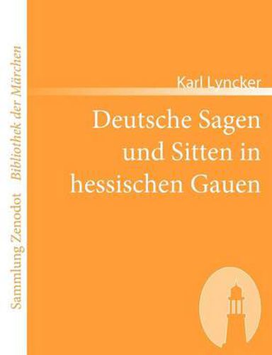 Cover image for Deutsche Sagen und Sitten in hessischen Gauen