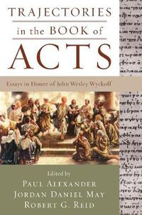 Cover image for Trajectories in the Book of Acts: Essays in Honor of John Wesley Wyckoff