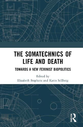 Cover image for The Somatechnics of Life and Death: Towards a New Feminist Biopolitics