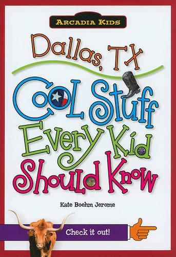 Dallas, Tx: Cool Stuff Every Kid Should Know