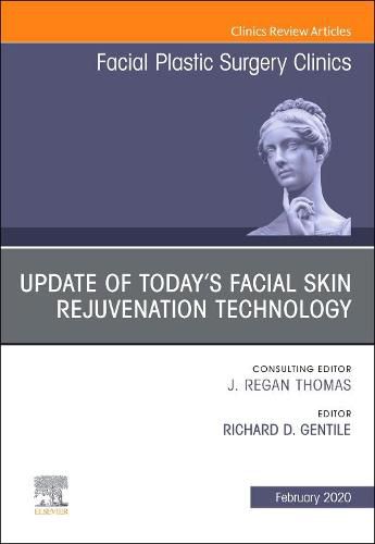 Cover image for Update of Today's Facial Skin Rejuvenation Technology, An Issue of Facial Plastic Surgery Clinics of North America