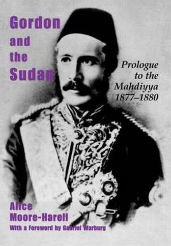 Cover image for Gordon and the Sudan: Prologue to the Mahdiyya 1877-1880