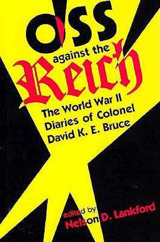 Cover image for OSS Against the Reich: The World War II Diaries of Colonel David K.E. Bruce