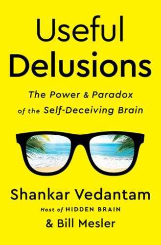 Cover image for Useful Delusions: The Power and Paradox of the Self-Deceiving Brain