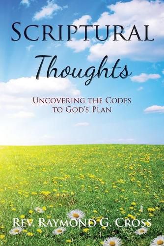 Scriptural Thoughts: Uncovering the Codes to God's Plan