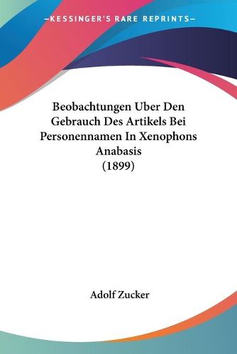 Cover image for Beobachtungen Uber Den Gebrauch Des Artikels Bei Personennamen in Xenophons Anabasis (1899)