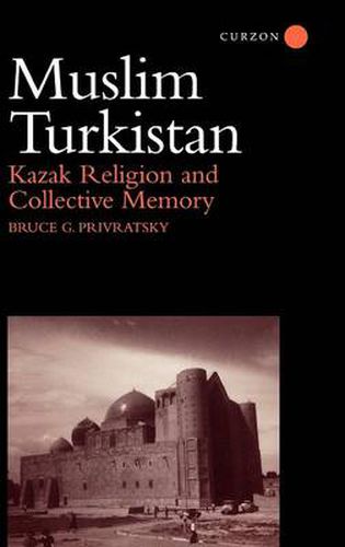 Cover image for Muslim Turkistan: Kazak Religion and Collective Memory