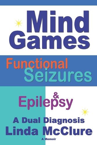 Cover image for Mind Games; Functional Seizures & Epilepsy