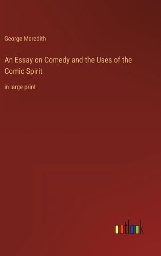 Cover image for An Essay on Comedy and the Uses of the Comic Spirit