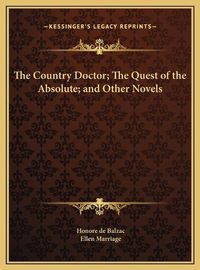 Cover image for The Country Doctor; The Quest of the Absolute; And Other Novels