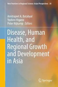 Cover image for Disease, Human Health, and Regional Growth and Development in Asia