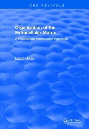 Cover image for Organization of the Extracellular Matrix: a Polarization Microscopic Approach: A Polarization Microscopic Approach