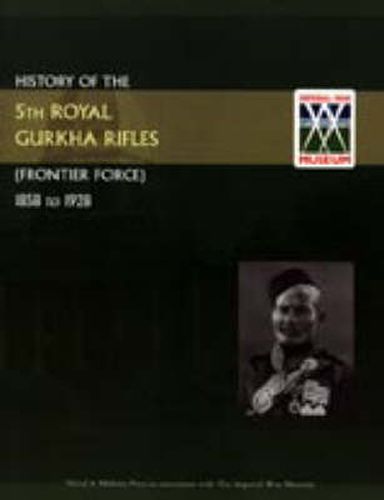 Cover image for History of the 5th Gurkha Rifles (Frontier Force) 1858-1928