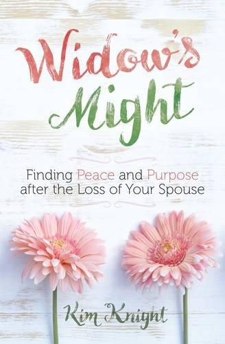 Cover image for Widow's Might: Finding Peace and Purpose After the Loss of your Spouse