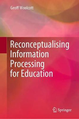 Cover image for Reconceptualising Information Processing for Education