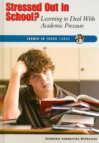 Cover image for Stressed Out in School?: Learning to Deal with Academic Pressure