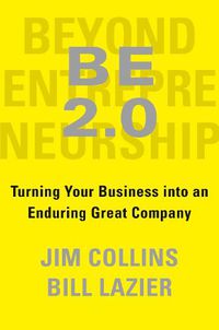 Cover image for BE 2.0 (Beyond Entrepreneurship 2.0): Turning Your Business into an Enduring Great Company