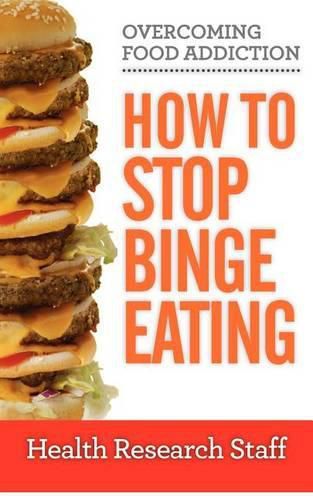 Cover image for Overcoming Food Addiction: How to Stop Binge Eating