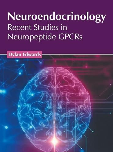 Cover image for Neuroendocrinology: Recent Studies in Neuropeptide Gpcrs