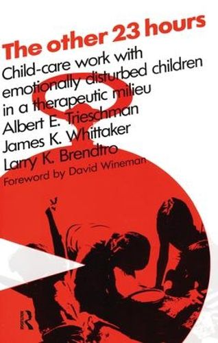 Cover image for The Other 23 Hours: Child Care Work with Emotionally Disturbed Children in a Therapeutic Milieu